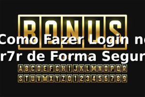 ⭐ Como Fazer Login no 7r7r de Forma Segura